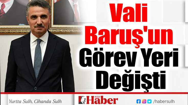 Vali Aydın Baruş'un Görev Yeri Değişti