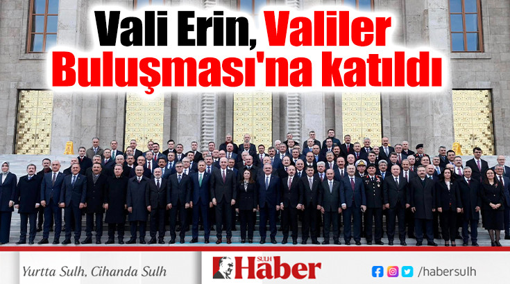 Vali Erin, Valiler Buluşması'na katıldı