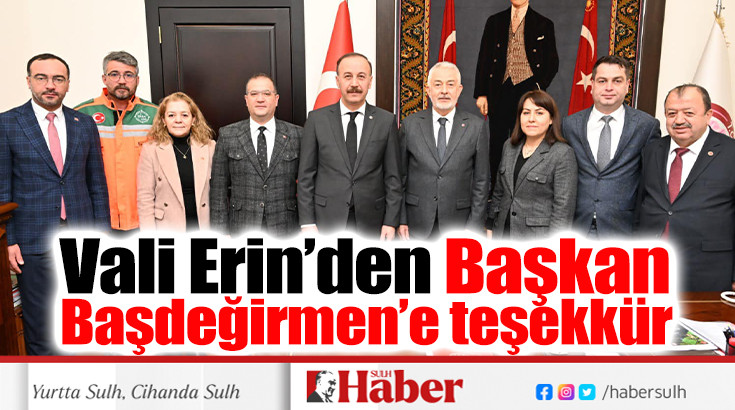 Vali Erin’den Başkan Başdeğirmen’e teşekkür 