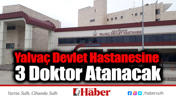 Yalvaç Devlet Hastanesine 3 Doktor Atanacak