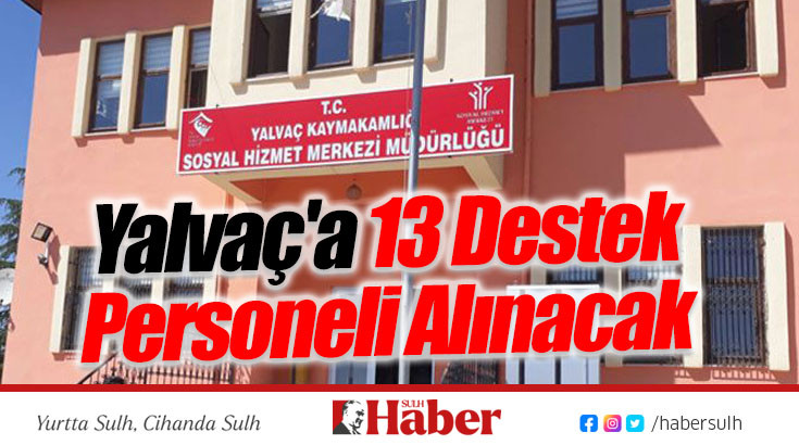 Yalvaç'a 13 Destek Personeli Alınacak