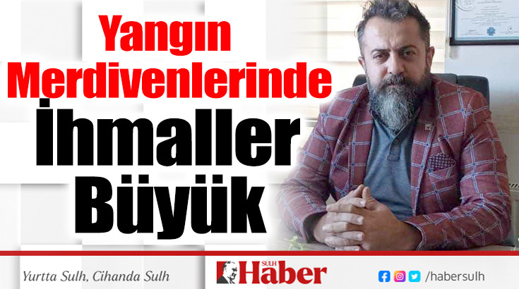 Yangın Merdivenlerinde İhmaller Büyük