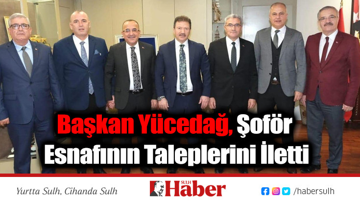 Yücedağ, Şoför Esnafının Taleplerini İletti