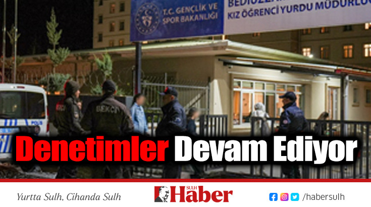 Yurt Çevrelerinde Yoğun Denetimler