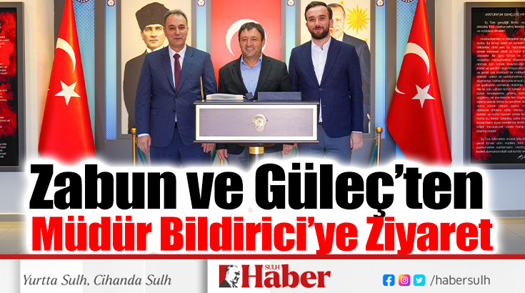 Zabun ve Güleç’ten  Müdür Bildirici’ye Ziyaret